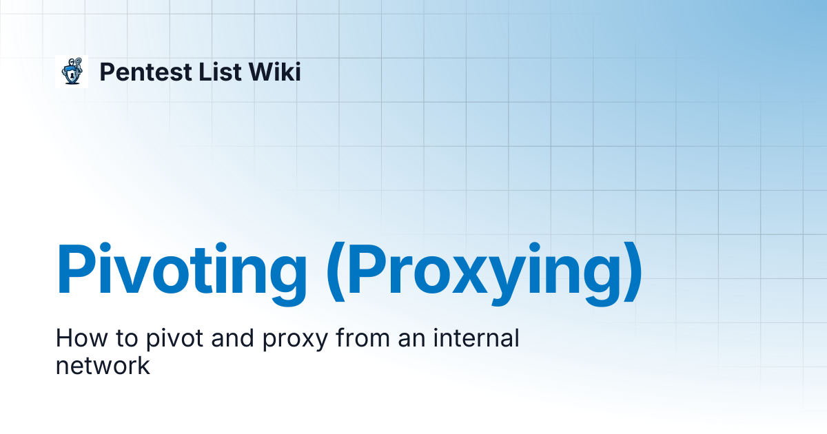 Pivoting (Proxying) | Pentest List Wiki
